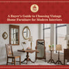 A Buyer’s Guide to Choosing Vintage Home Furniture for Modern Interiors