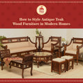 How to Style Antique Teak Wood Furniture in Modern Homes