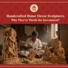 Handcrafted Home Decor Sculptures: Why They’re Worth the Investment?