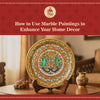 How to Use Marble Paintings to Enhance Your Home Décor